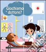 Giochiamo al dottore? Ediz. illustrata. Con gadget libro