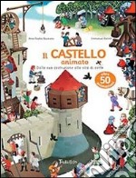 Il castello animato. Ediz. illustrata libro