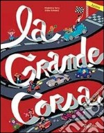 La grande corsa. Ediz. illustrata libro