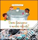 Dove finiscono i nostri rifiuti? Scopriamo insieme. Ediz. illustrata