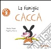 La famiglia Cacca. Ediz. illustrata libro di Pinson Pauline Le Huche Magali