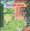 Riccioli d'oro. Fiabe animate. Libri per imparare. Ediz. illustrata libro