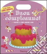 Buon compleanno! Ediz. illustrata libro