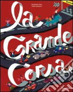 La grande corsa. Ediz. illustrata libro