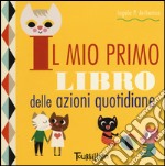 Il mio primo libro delle azioni quotidiane. Ediz. a colori libro