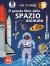 Il grande libro dello spazio animato. Ediz. a colori libro