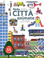 Nella città animata. Ediz. a colori