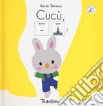 Cucù, sono qua! Ediz. a colori libro