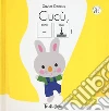 Cucù, sono qua! Ediz. a colori libro di Deneux Xavier
