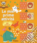 Gli animali. Le mie prime attività. Ediz. a colori