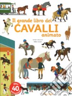 Il grande libro dei cavalli animato. Ediz. a colori