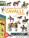 Il grande libro dei cavalli animato. Ediz. a colori libro di Laboucarie Sandra