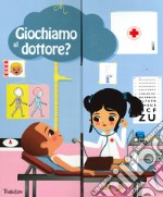 Giochiamo al dottore? Ediz. a colori. Con gadget libro