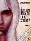 Dove hai dormito la notte scorsa? libro