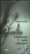 Nel silenzio della solitudine libro di Iovine Fulvia