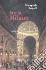 La mia Milano libro