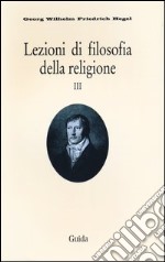 Lezioni di filosofia della religione. Vol. 3 libro