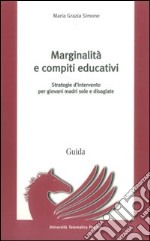 Marginalità e compiti educativi. Strategie d'intervento per giovani madri sole e disagiate libro