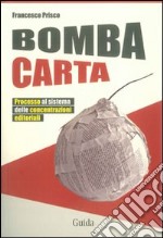 Bomba carta. Processo al sistema delle concentrazioni editoriali libro