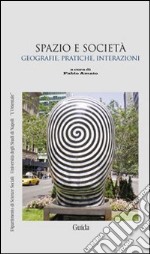 Spazio e società. Geografie, pratiche e interazioni