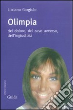 Olimpia. Del dolore, del caso avverso, dell'ingiustizia libro