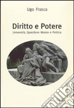 Diritto e potere. Università, questione morale e politica libro