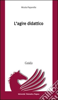 L'agire didattico libro