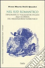 Nel Sud romantico. Diplomatici e viaggiatori inglesi alla scoperta del Mezzogiorno borbonico libro