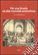 Per una scuola ad alta intensità antimafiosa libro