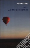 Noi... e chi altri sennò? libro