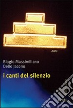 I canti del silenzio libro