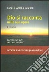 Dio si racconta nelle sue opere libro di Squitieri Raffaele A.