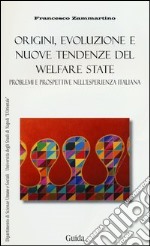 Origini, evoluzione e nuove tendenze del welfare state. Problemi e prospettive nell'esperienza italiana