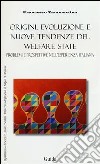 Origini, evoluzione e nuove tendenze del welfare state. Problemi e prospettive nell'esperienza italiana libro