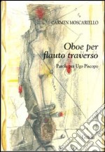 Oboe per flauto traverso. Parole per Ugo Piscopo libro