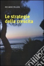 Le strategie della crescita libro