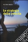 Le strategie della crescita libro di Pelizzo Riccardo