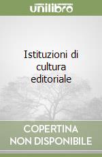 Istituzioni di cultura editoriale libro