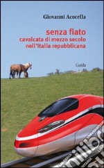 Senza fiato. Cavalcata di mezzo secolo nell'Italia repubblicana libro