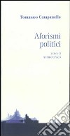 Aforismi politici libro di Campanella Tommaso Cesaro A. (cur.)