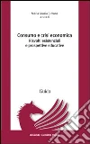 Consumo e crisi economica. Risvolti esistenziali e prospettive educative libro