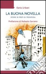 La buona novella. Storie di preti di frontiera libro