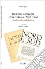 Francesco Compagna e l'avventura di Nord e Sud. Una geografia per la politica. Con DVD libro