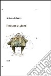 Parola mia, giuro! libro di Lubrano Antonio