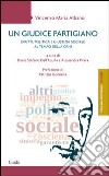 Un giudice partigiano. Diritti, politica e giustizia sociale al tempo della crisi libro