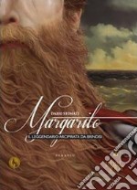 Margarito. Il leggendario arcipirata da Brindisi libro