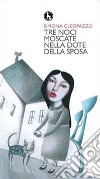 Tre noci moscate nella dote della sposa libro