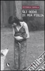 Gli occhi di mia figlia