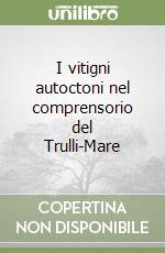 I vitigni autoctoni nel comprensorio del Trulli-Mare libro