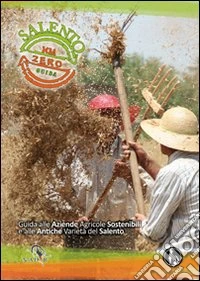 Guida Salento km0. Guida alle aziende agricole sostenibili e alle antiche varietà del Salento libro
